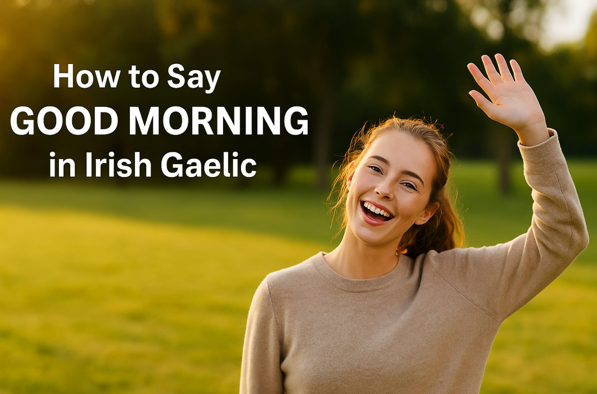 Smiling woman enjoying a sunny morning with “Good Morning” in Irish Gaelic text overlay, representing the phrase “Maidin mhaith”